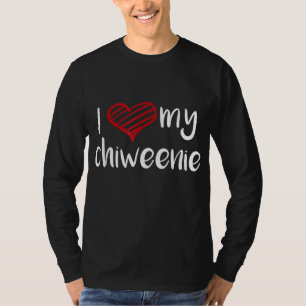 T-shirt I Love My Chiweenie Amoureux des chiens