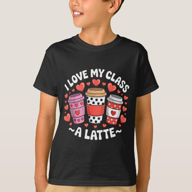 T-shirt I Love My Cl A Latte Funny Valentines Day Teacher  (Devant)