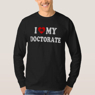 T-shirt I Love My Doctorat Doctorat Thèse Société académiq