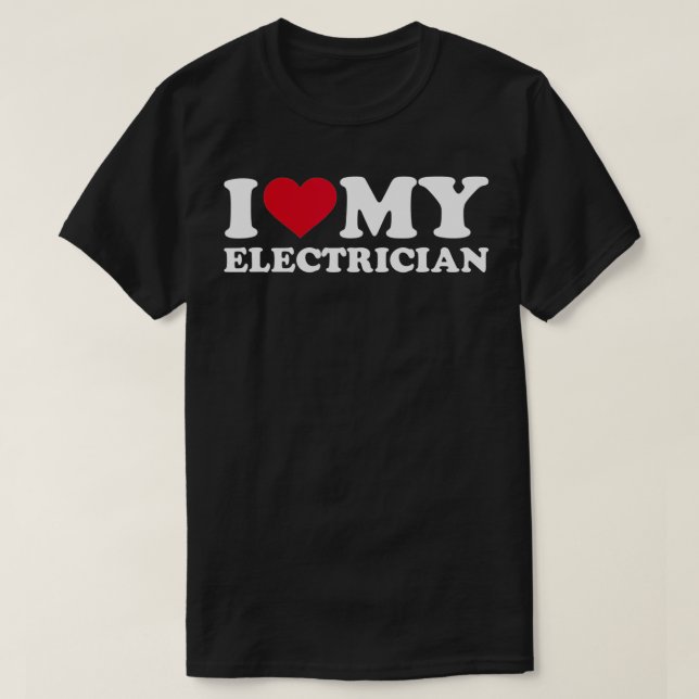 T-shirt I love my electrician  (Design devant)