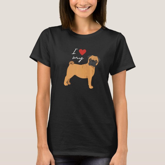 T-shirt I Love My Fawn Pug Dog (Devant)