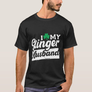 T-shirt I Love My Ginger Husbynd Redhead Shamrock St Patri