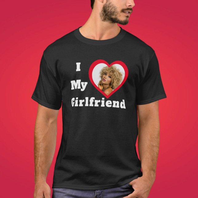 T-shirt I Love My Girlfriend Base Photo personnalisée (Créateur téléchargé)