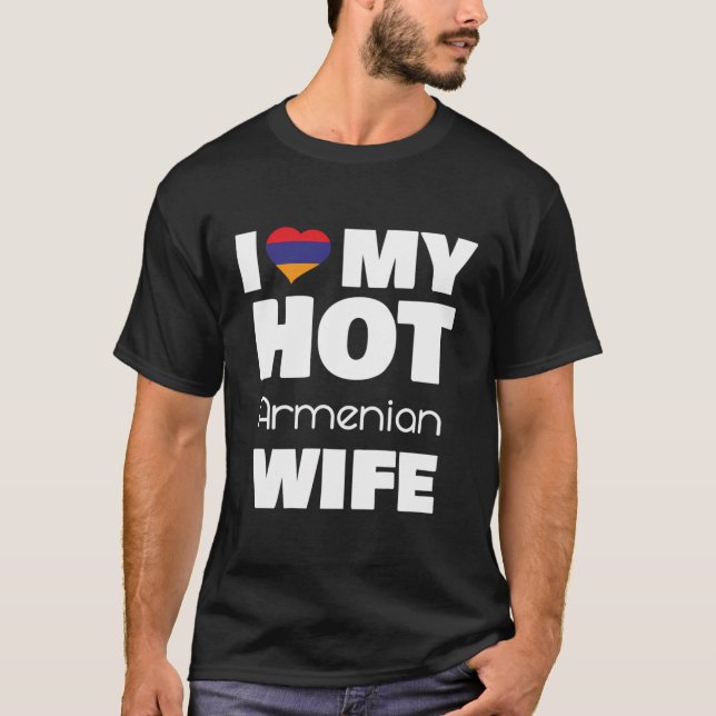 T-shirt I Love My Hot Armenian Wife Married To Hot Armenia (Devant)