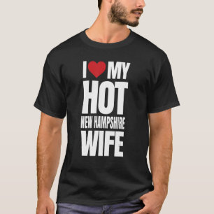 T-shirt I Love My Hot New Hampshire Wife