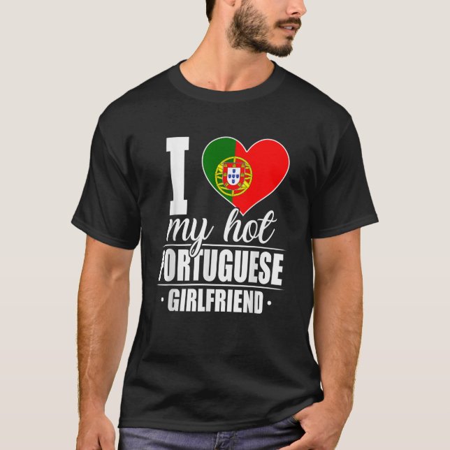T-shirt I Love My Hot Portugais Girlfriend Portugal (Devant)