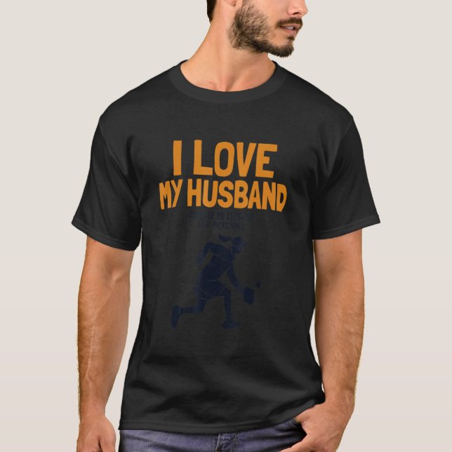 T-shirt I Love My Husband Pickleball Team Coach Trainer Pi (Devant)