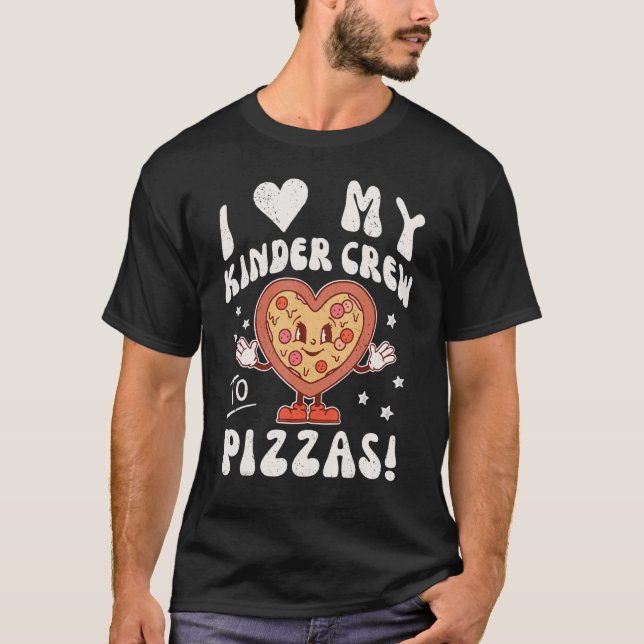 T-shirt I Love My Kinder Crew to Pizzas Enseignant Kinderg (Devant)