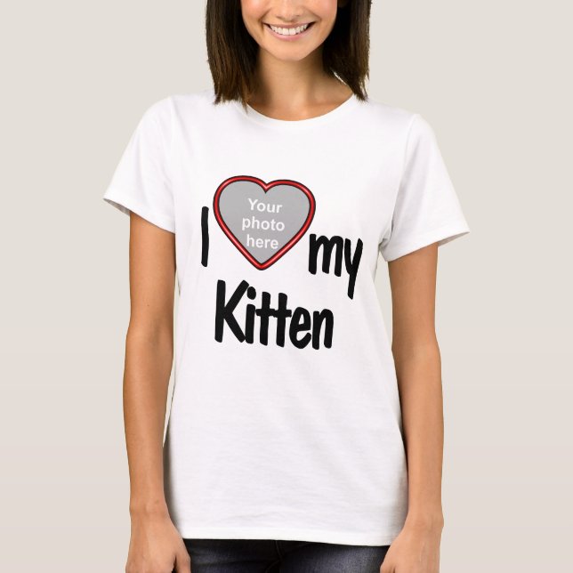 T-shirt I Love My Kitten - Photo de votre animal de compag (Devant)