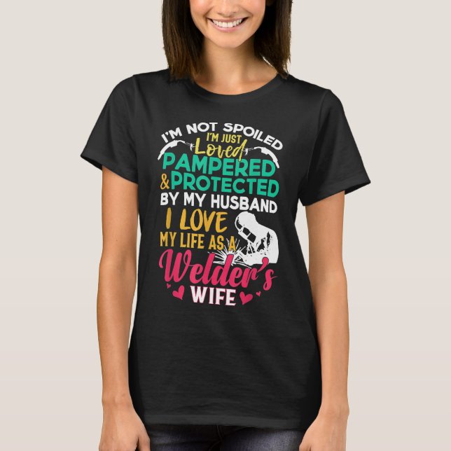 T-shirt I Love My Life As A Welder's Wirt Funny Weld (Devant)