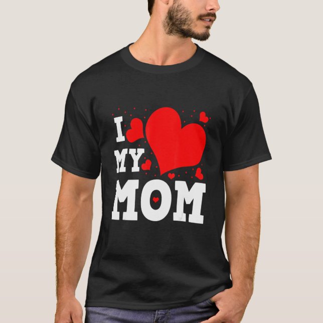 T-shirt I Love My Mom Valentines Day Family Matching Group (Devant)