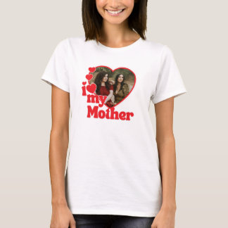 T-shirt I Love My Mother Heart Photo Mothers Day