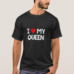 T-shirt I Love My Queen Funny King Couple Maman Cadeau Mèr
