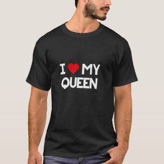 T-shirt I Love My Queen Funny King Couple Maman Cadeau Mèr