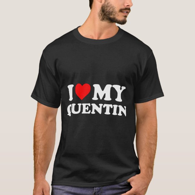 T-shirt I Love My Quentin  (Devant)