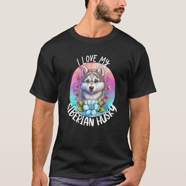 T-shirt I Love My Siberian Husky Chien Maman Fleurs Puppy  (Devant)