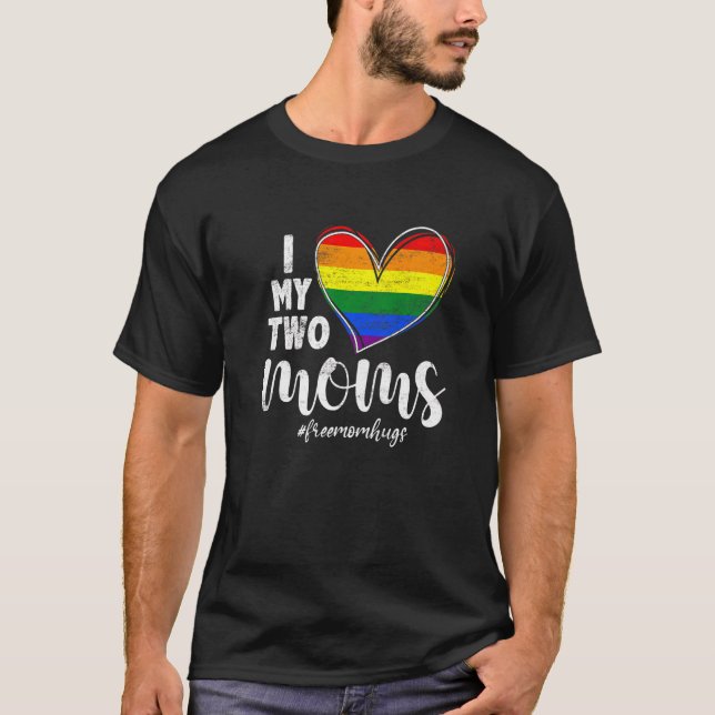 T-shirt I Love My Two Moms Lgbt Gay Lesbian Trans (Devant)