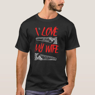 T-shirt I Love My Wife - Dons de menuiserie