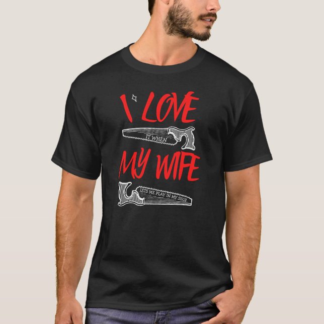 T-shirt I Love My Wife - Dons de menuiserie (Devant)