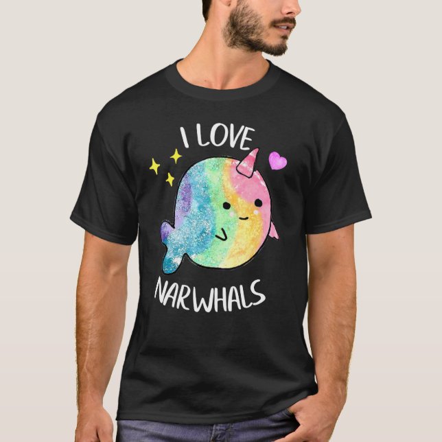T-shirt I Love Narwhals Rainbow Whale mignonne Mer Unicorn (Devant)