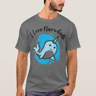 T-shirt I Love Narwhals Unicorn Narwhal