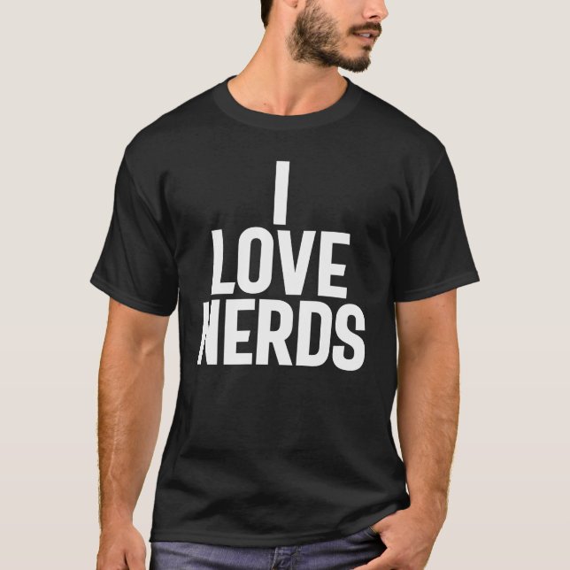 T-shirt I Love Nerds - Geeky (Devant)
