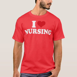 T-shirt I Love Nursing Nurse1