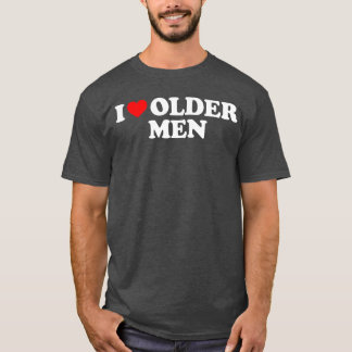 T-shirt I Love Older Men gift