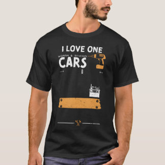 T-shirt I Love One Woman Several Cars friend