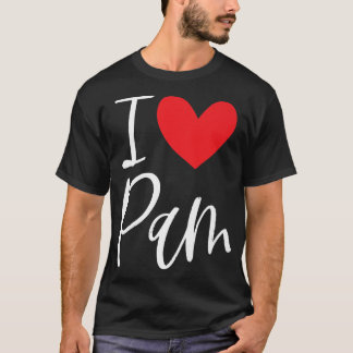 T-shirt I Love Pam Nom Personnalisé Fille Femme BFF Ami