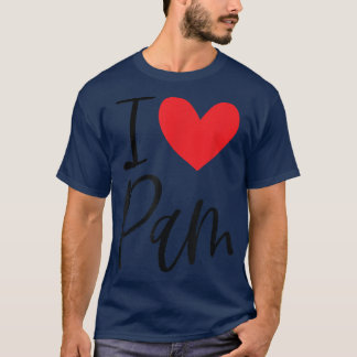T-shirt I Love Pam Nom Personnalisé Fille Femme BFF Ami
