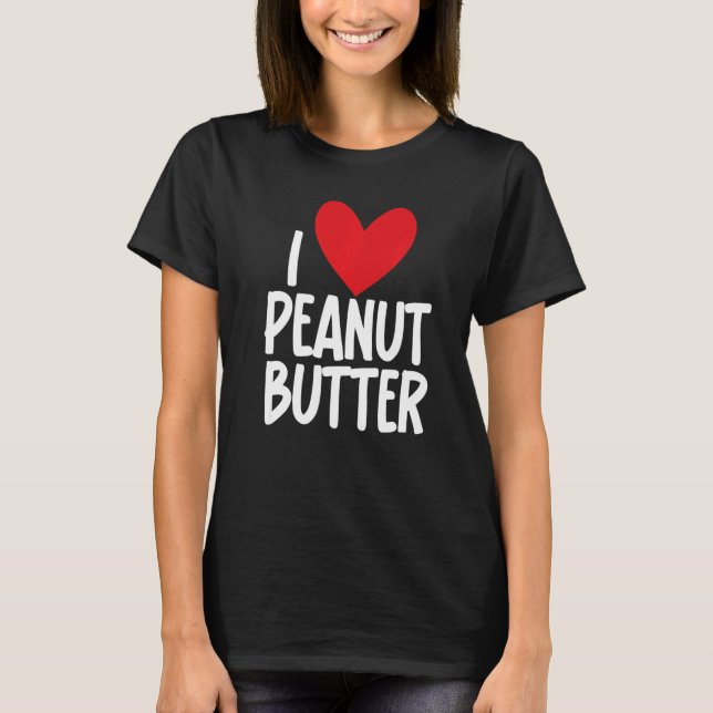 T-shirt I Love Peanut Butter  Graphic Print for Unisex (Devant)