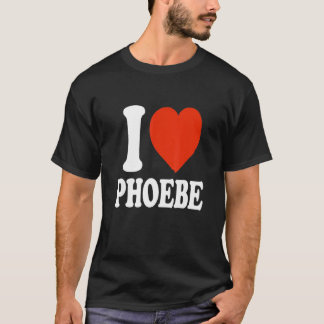 T-shirt I Love Phoebe I Heart Phoebe Red Heart Valentine