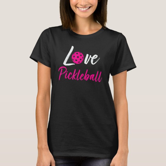 T-shirt I Love Pickleball     Pickle Ball for Player (Devant)
