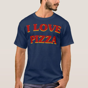 T-shirt I Love Pizza Aesthétique Food & Sweets Lover 10311