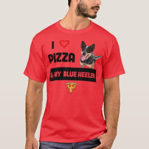 T-shirt I Love Pizza and My Blue Heeler Chien Pepperoni Fo