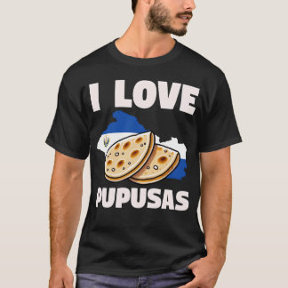 T-shirt I Love Pupusas El Salvador Flag friend