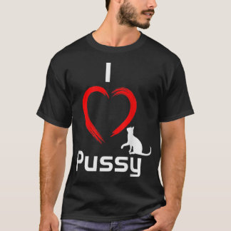 T-shirt I Love Pussy Funny hilarant Chat