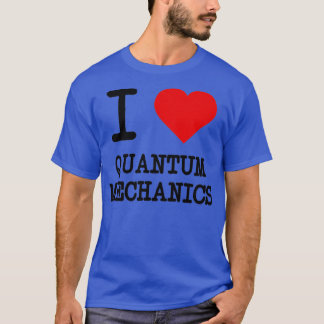 T-shirt I Love Quantum Mechanics 1