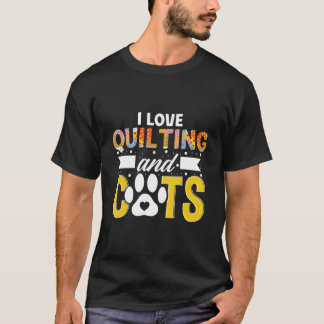 T-shirt I Love Quilting And Cats Quilter Knitting Seamstre