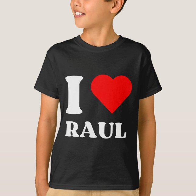 T-shirt I Love Raul I Heart Raul Name Y2k Valentines Day  (Devant)