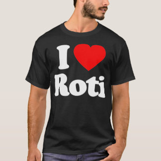 T-shirt I Love Roti Heart Funny