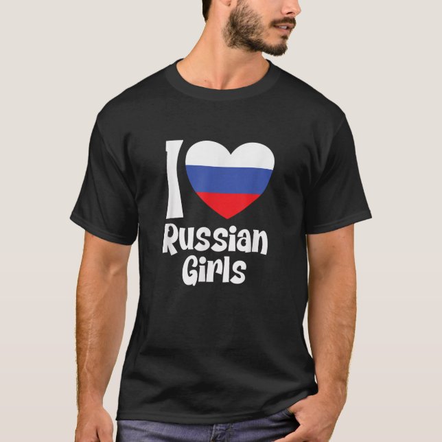 T-shirt I Love Russian Girls with Russia Heart Flag T Shir (Devant)