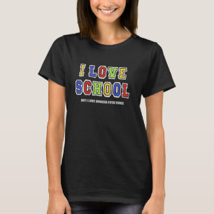 T-shirt I Love School Funny Summer Vacances Dernier jour d