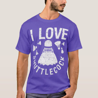 T-shirt I love shuttlecocks birdie funny T