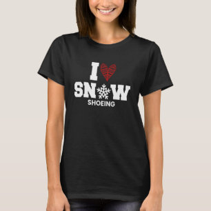 T-shirt I Love Snowshoer Snowshoer Snowshoe Snow Mountai