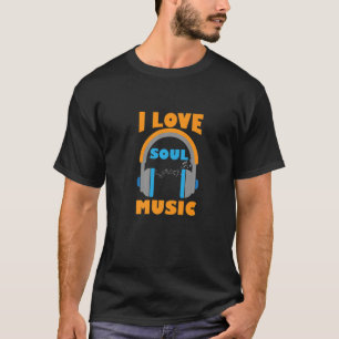 T-shirt I Love Soul Music Musician Melody Premium