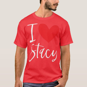 T-shirt I Love Stacy Nom Personnalisé Fille Femme Bff Frie