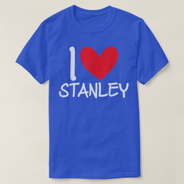 T-shirt I Love Stanley Name Personalized Men Guy BFF Frien (Design devant)