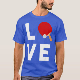 T-shirt I Love Table Tennis Cute Funny Ping Pong Gift Idea